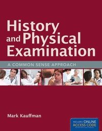 bokomslag History And Physical Examination: A Common Sense Approach