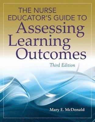 bokomslag The Nurse Educator's Guide to Assessing Learning Outcomes