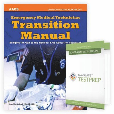 Emergency Medical Technician Transition Manual + Navigate Testprep: EMT 1