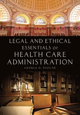 bokomslag Legal and Ethical Essentials of Health Care Administration