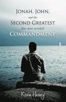 Kevin Harvey, Harvey Kevin Harvey - Jonah, John, and the Second Greatest (but Most Avoided) Commandment, Inbunden
