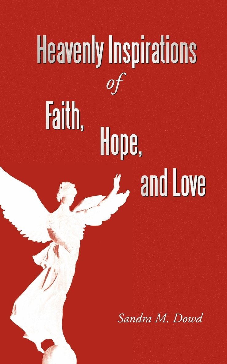Heavenly Inspirations Of Faith, Hope, and Love 1
