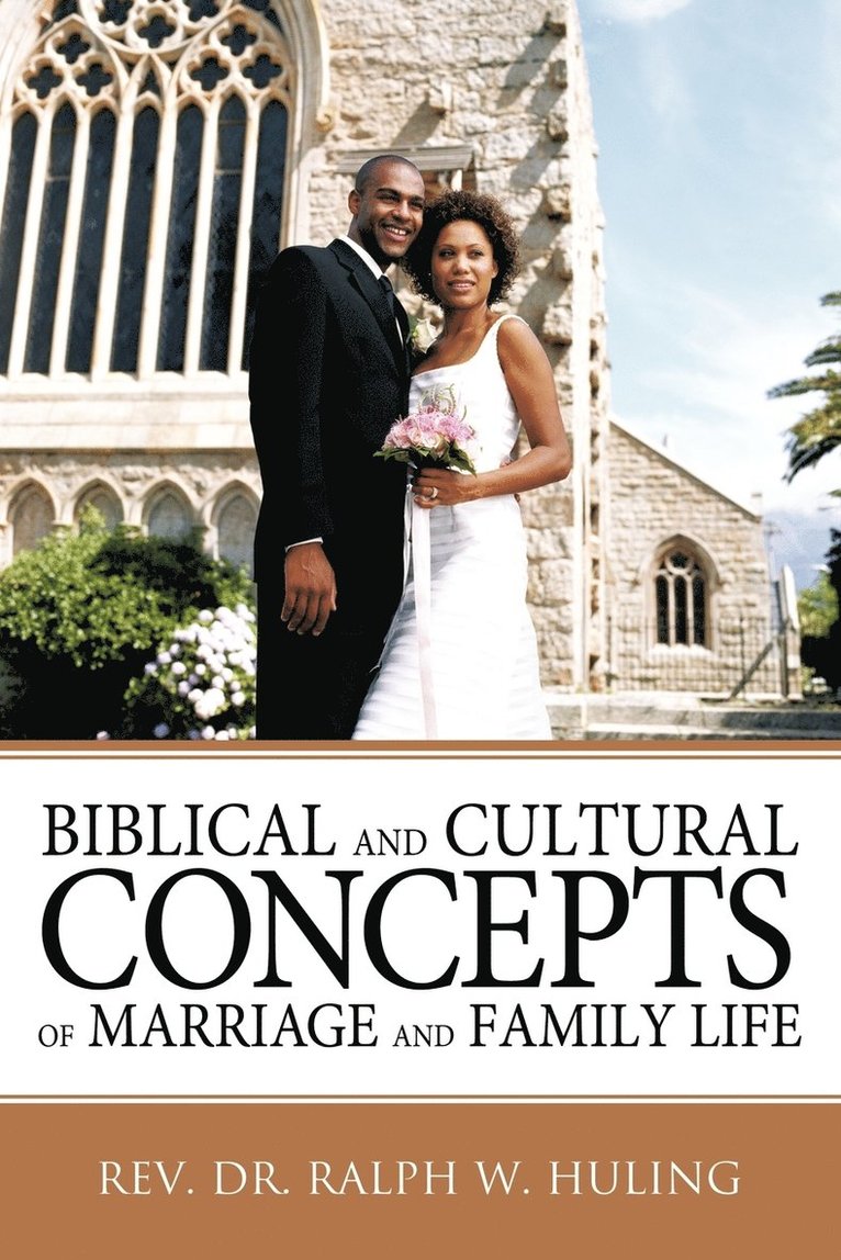 Biblical and Cultural Concepts of Marriage and Family Life 1