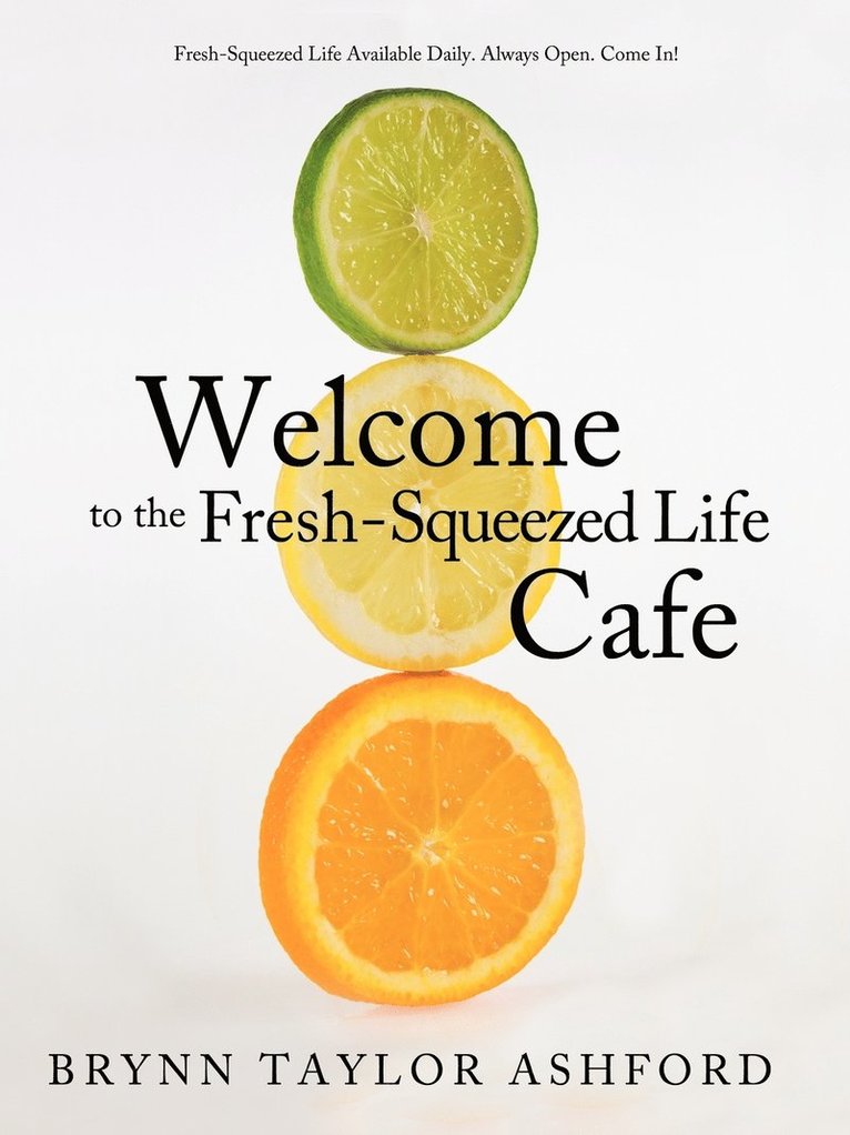 Welcome to the Fresh-Squeezed Life Cafe 1