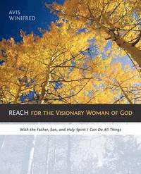 bokomslag REACH for the Visionary Woman of God