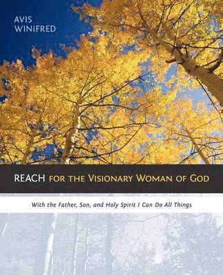 REACH for the Visionary Woman of God 1