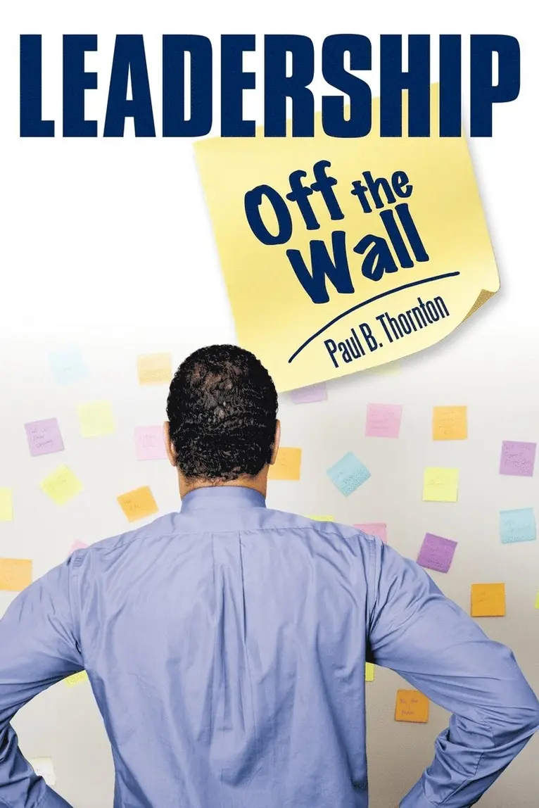 Paul B. Thornton - Leadership-Off the Wall, Häftad. Tillgänglighet: Lägg i varukorg