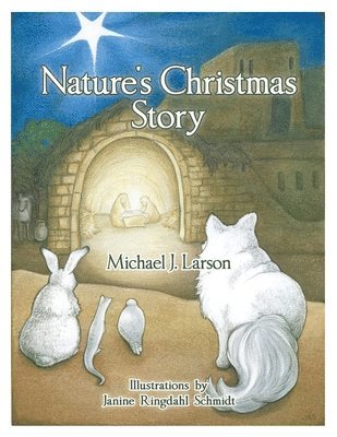 Michael J. Larson - Nature's Christmas Story, Häftad