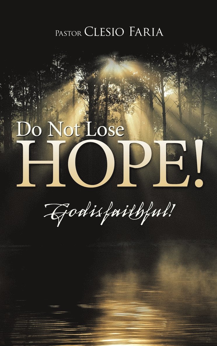 Pastor Clesio Faria - Do Not Lose Hope!, Inbunden
