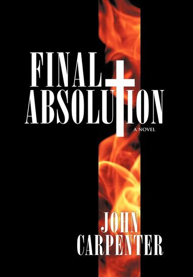 John Carpenter - Final Absolution, Inbunden