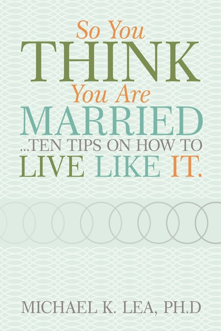 So You Think You are Married ...Ten Tips on How to Live Like it. 1