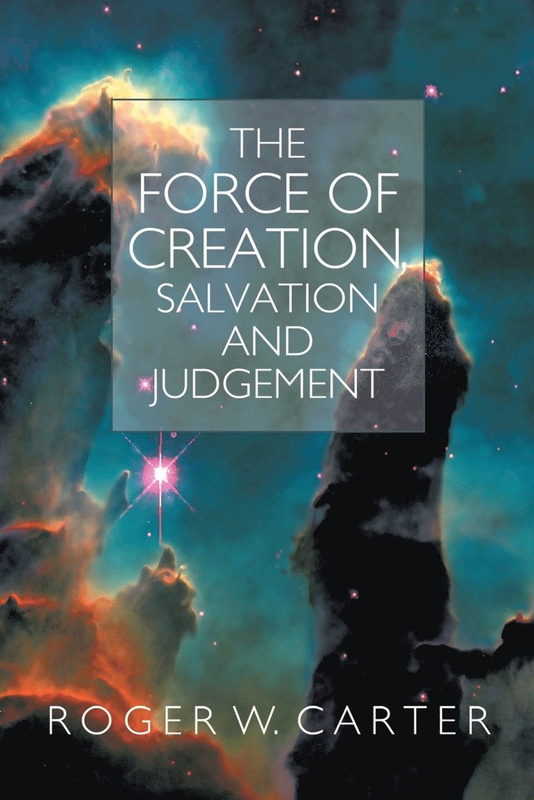 Roger W. Carter - Force of Creation, Salvation and Judgement, Häftad