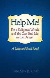 bokomslag Help Me! I'm a Religious Wreck and You Can Find Me in the Desert