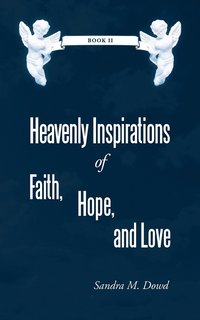 bokomslag Heavenly Inspirations of Faith, Hope, and Love
