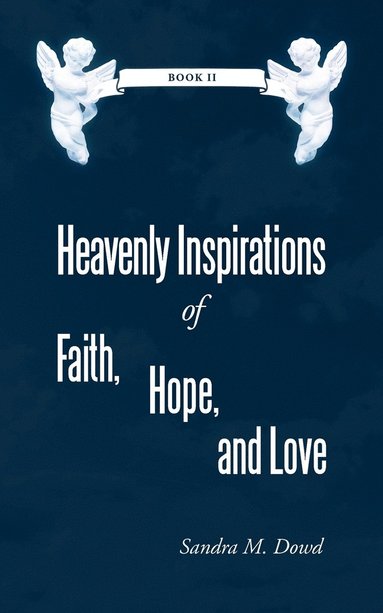 bokomslag Heavenly Inspirations of Faith, Hope, and Love