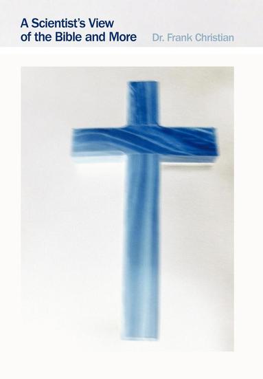 bokomslag Scientist's View of the Bible and More