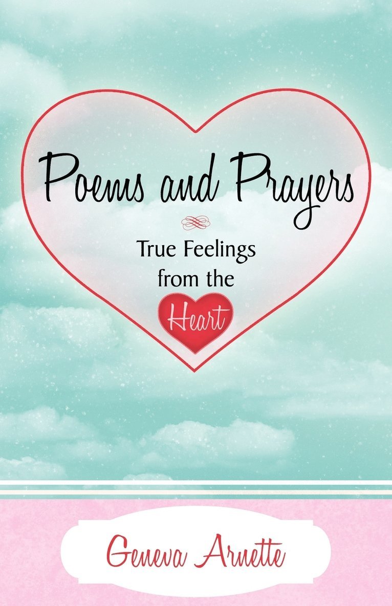 Poems and Prayers True Feelings from the Heart 1