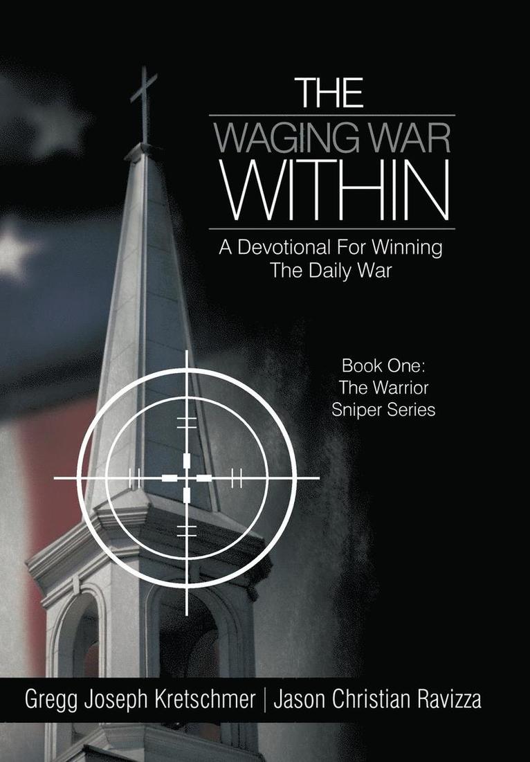 Gregg Joseph Kretschmer, Jason Christian Ravizza - Waging War Within-A Devotional For Winning The Daily War, Inbunden