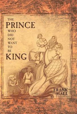 Frank Hall - Prince Who Did Not Want To Be King, Inbunden