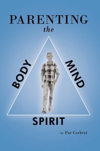 bokomslag Parenting the Body, Mind, and Spirit