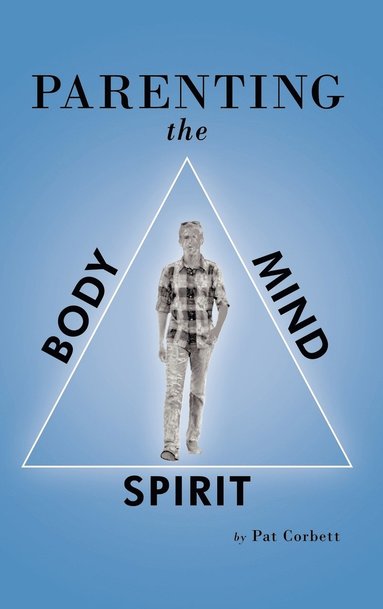 bokomslag Parenting the Body, Mind, and Spirit