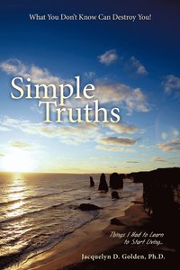bokomslag Simple Truths-What You Don't Know Can Destroy You!