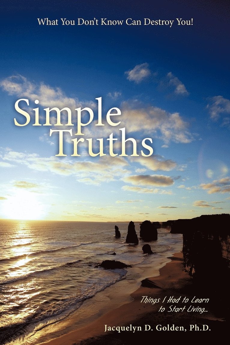 Simple Truths-What You Don't Know Can Destroy You! 1