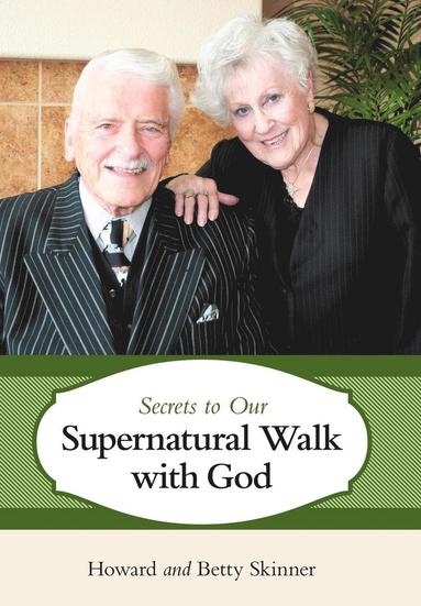 bokomslag Secrets to Our Supernatural Walk with God