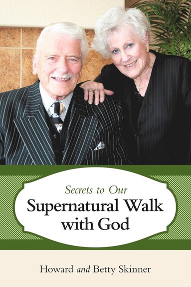 bokomslag Secrets to Our Supernatural Walk with God