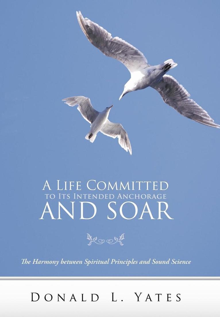 A Life Committed to Its Intended Anchorage and Soar 1