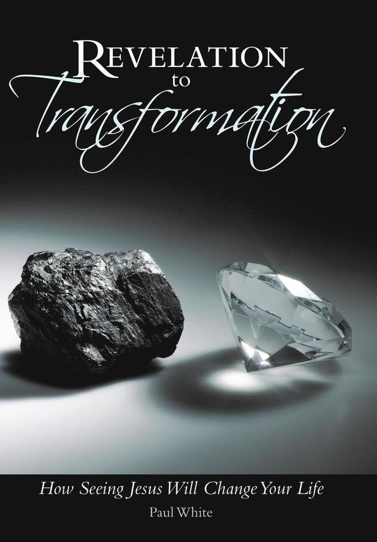 Paul White - Revelation to Transformation, Inbunden