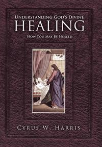 bokomslag Understanding God's Divine Healing