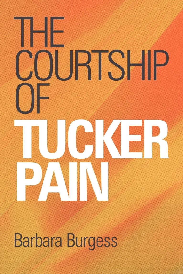 The Courtship Of Tucker Pain 1