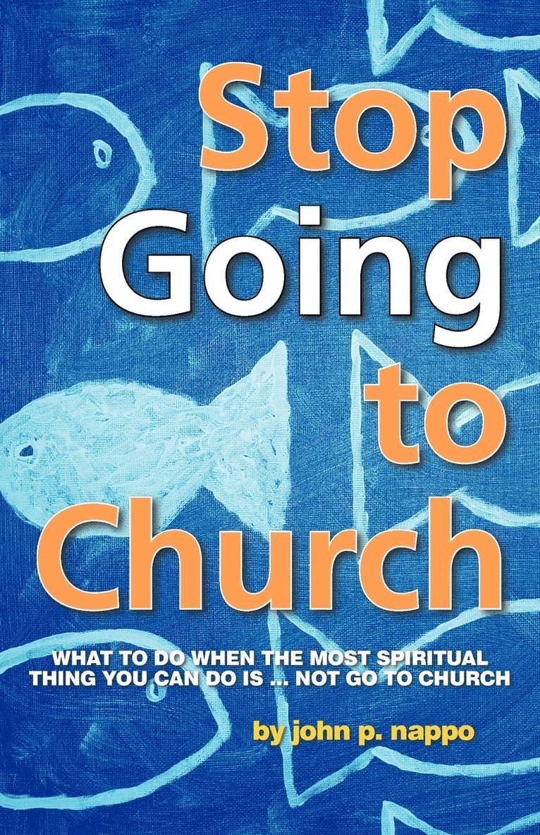 Stop GOING to Church 1