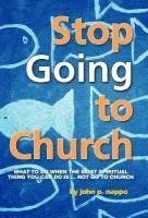 Stop GOING to Church 1