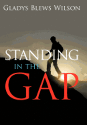 Gladys Blews Wilson - Standing in the Gap, Inbunden