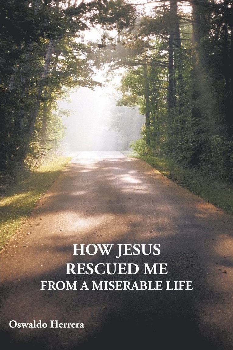 Oswaldo Herrera - How Jesus Rescued ME from A Miserable Life, Häftad