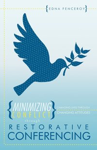 bokomslag Minimizing Conflict Through Restorative Conferencing