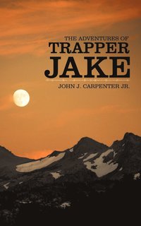 bokomslag The Adventures of Trapper Jake