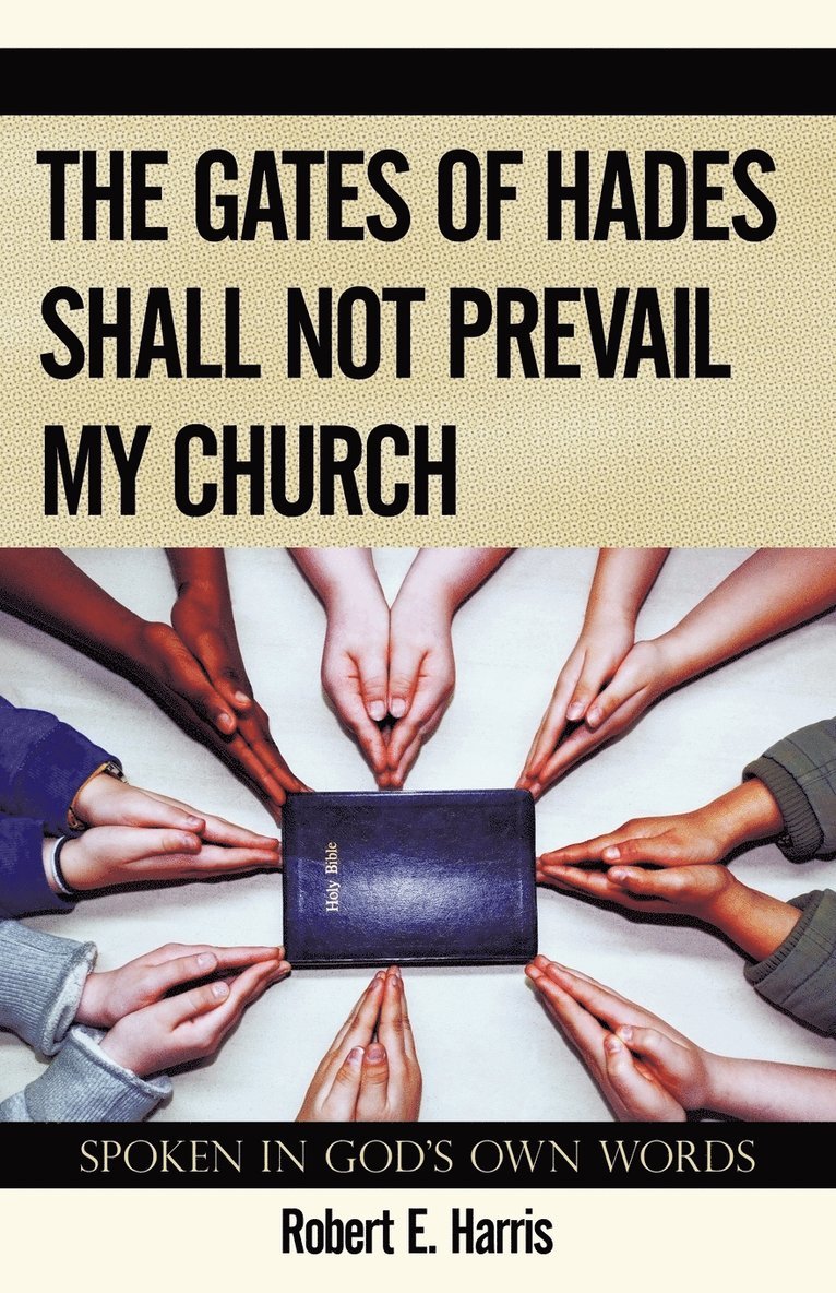 Robert E. Harris, Jr. Harris, Robert E., Robert E. Jr. Harris - Gates of Hades Shall Not Prevail My Church, Häftad