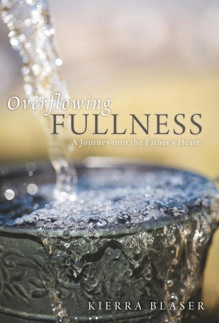Kierra Blaser - Overflowing Fullness, Inbunden