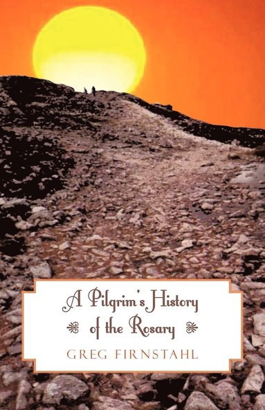 bokomslag A Pilgrim's History of the Rosary