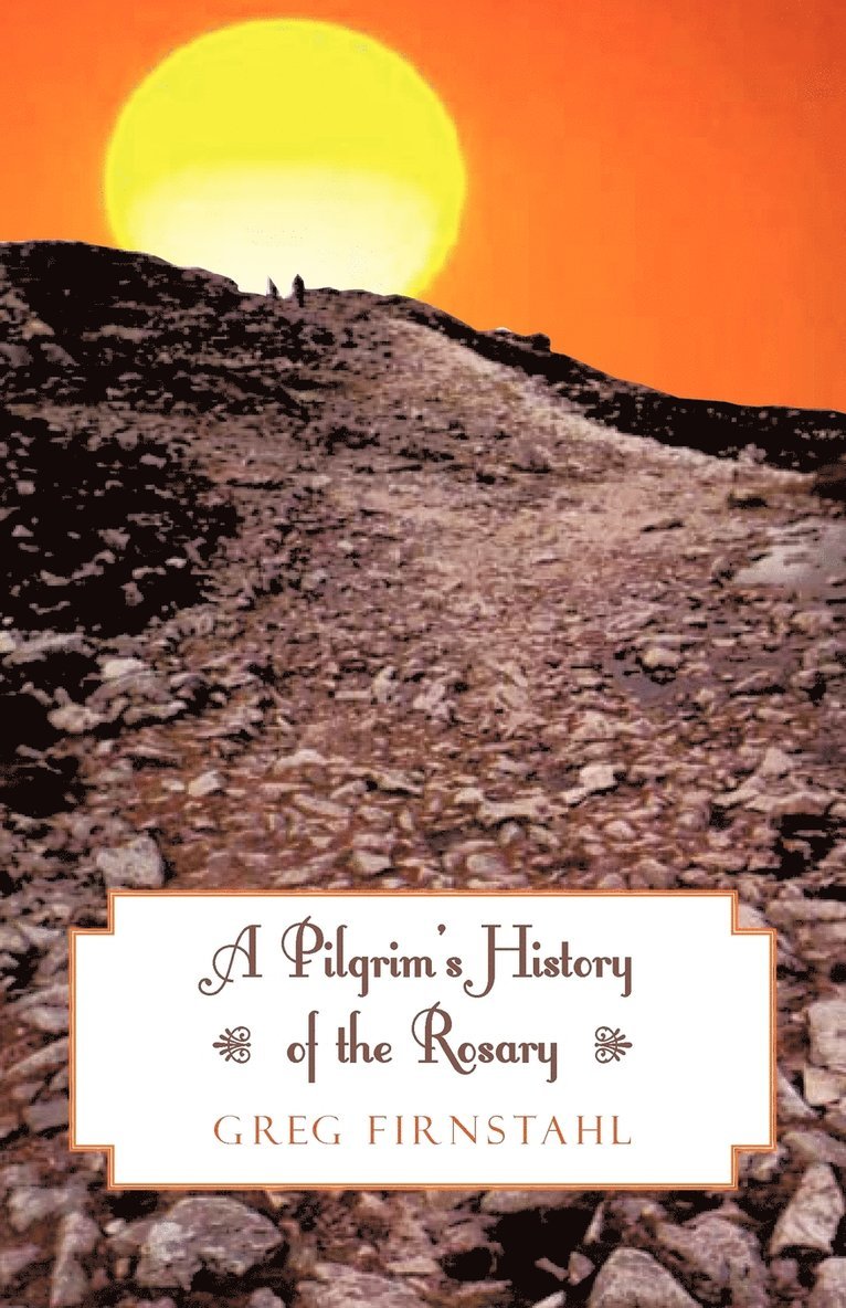 A Pilgrim's History of the Rosary 1