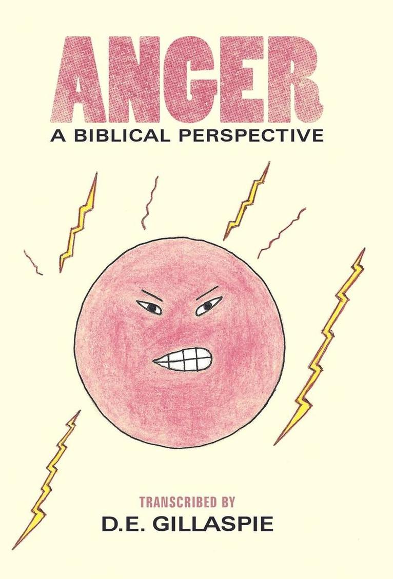D.E. Gillaspie, D. E. Gillaspie, D E Gillaspie - Anger, A Biblical Perspective, Inbunden