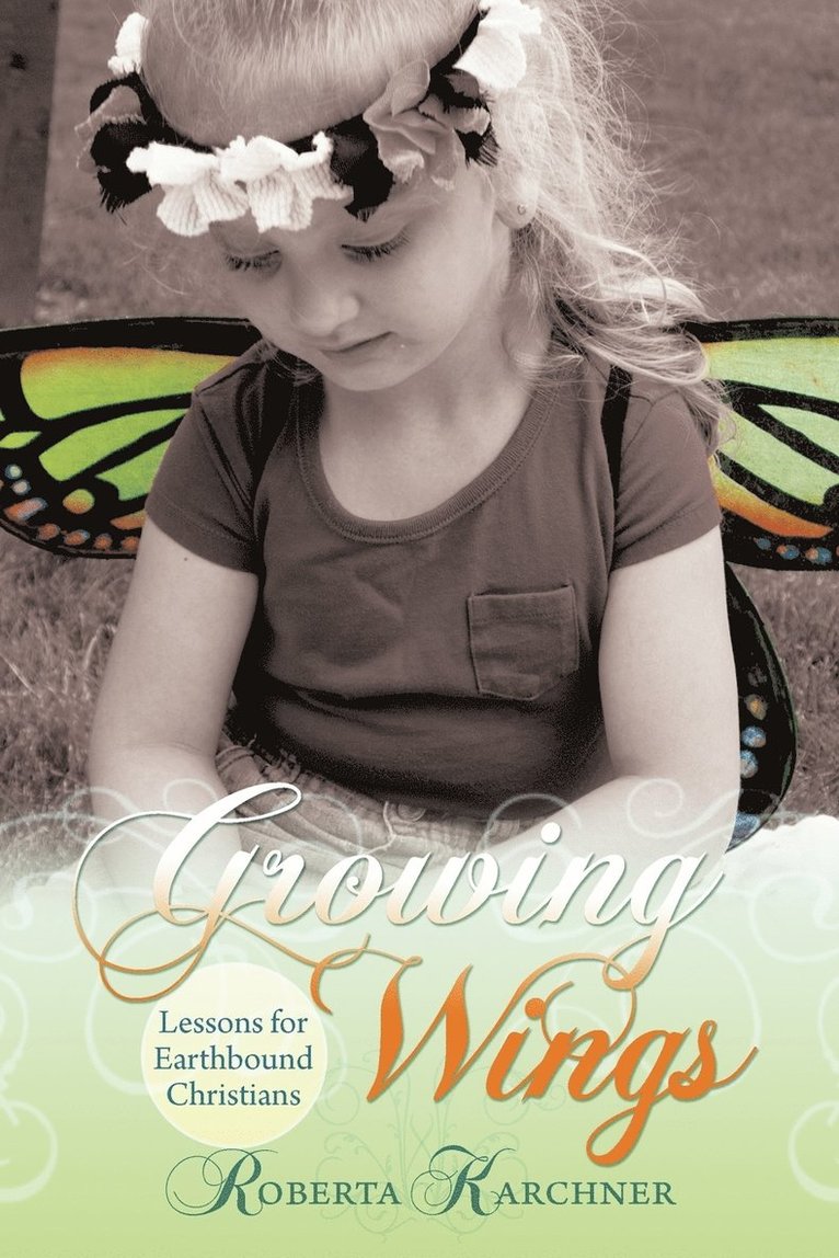 Growing Wings - Lessons for Earthbound Christians 1