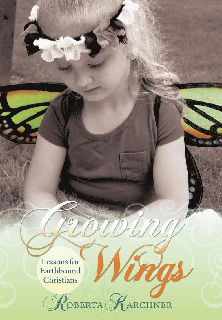 Growing Wings - Lessons for Earthbound Christians 1