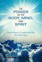 Theodore W. Sanders Jr., Jr. Sanders, Theodore W., Theodore W. Sanders Jr, Theodore W Sanders - Power of the Body, Mind, and Spirit, Inbunden