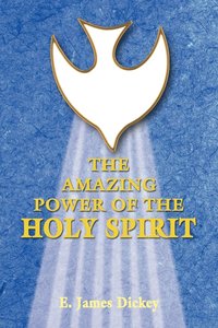 bokomslag The Amazing Power of the Holy Spirit