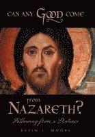 Can Any Good Come From Nazareth? 1