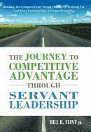 Bill B. Flint Jr., Jr. Flint, Bill B., Bill B. Flint Jr, Bill B Flint - Journey To Competitive Advantage Through Servant Leadership, Inbunden